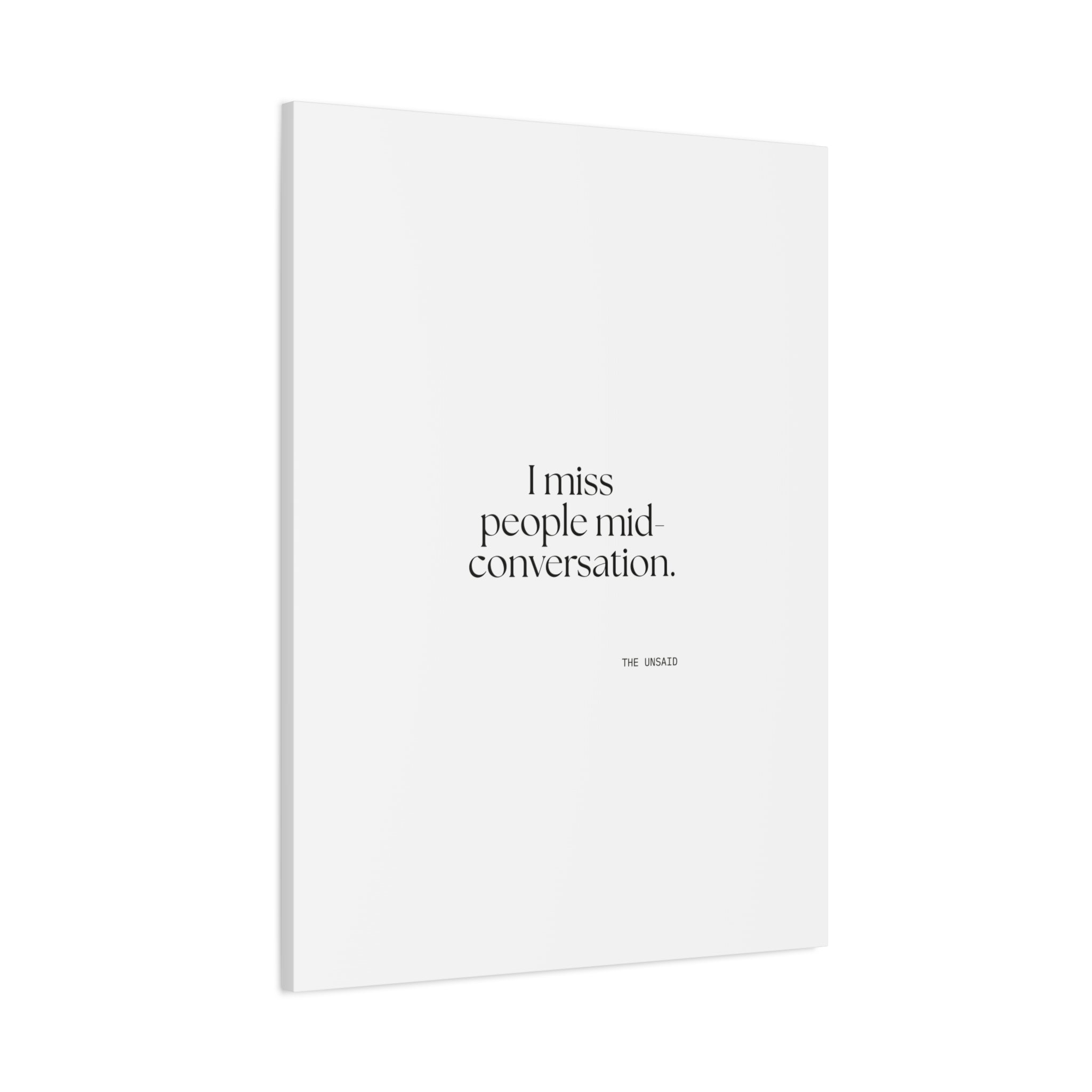 I miss people mid-conversation - Canvas Print - For Introverts
