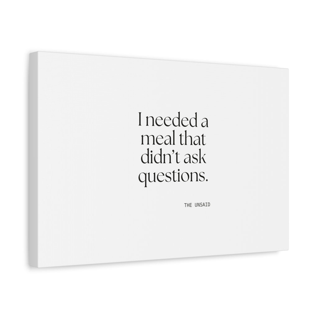 I needed a meal that didn’t ask questions - Canvas Print - Dry Humor