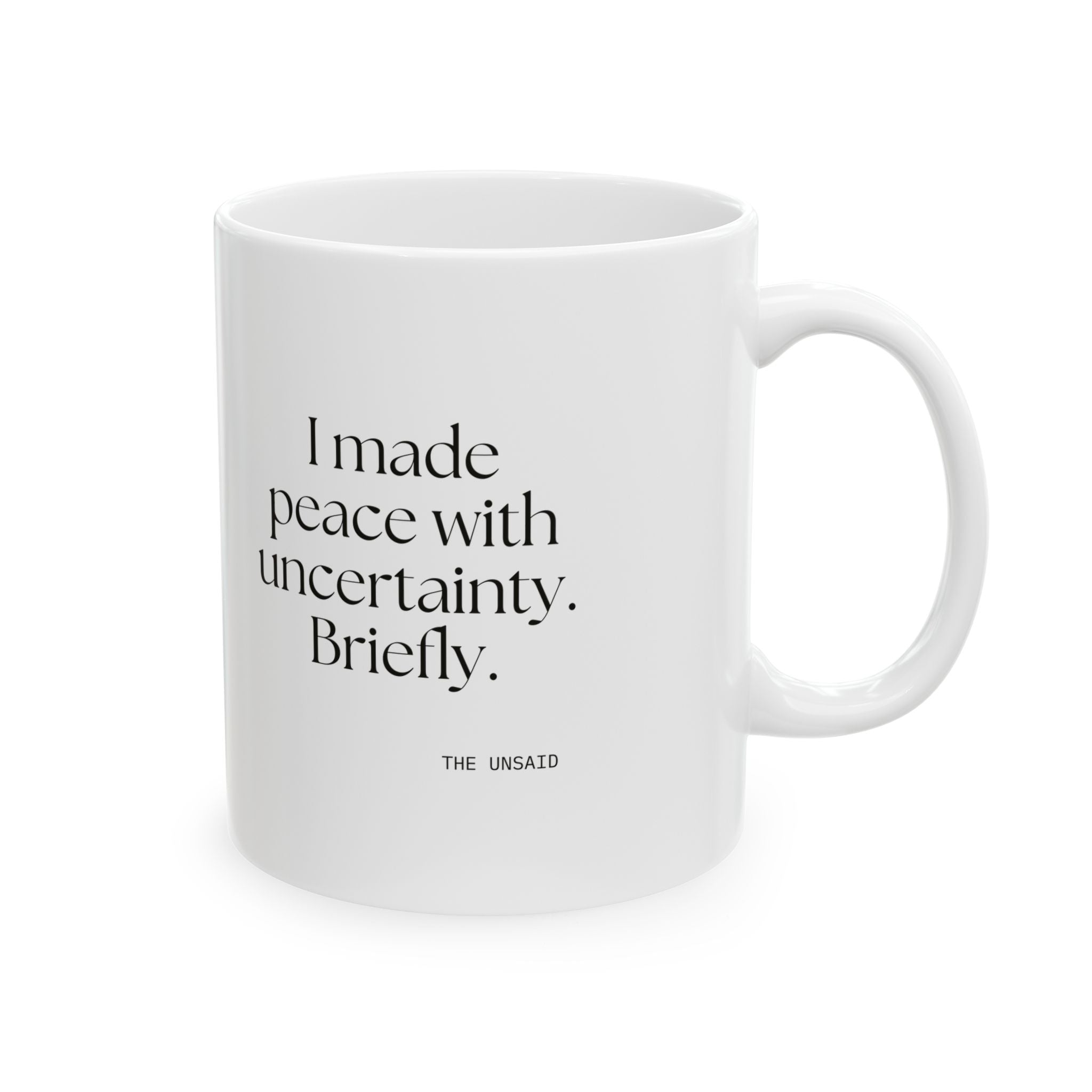 I made peace with uncertainty. Briefly - Coffee Mug - Dry Humor