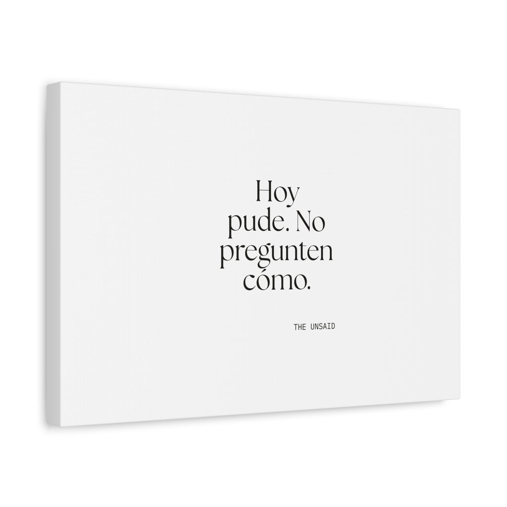 Hoy pude. No pregunten cómo - Canvas Print - En Español