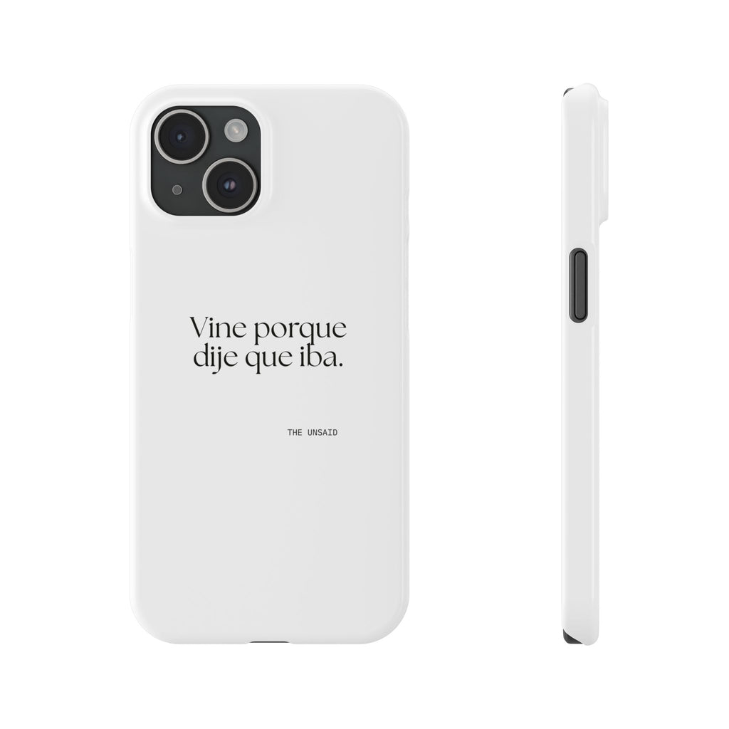 Vine porque dije que iba - Phone Case - En Español