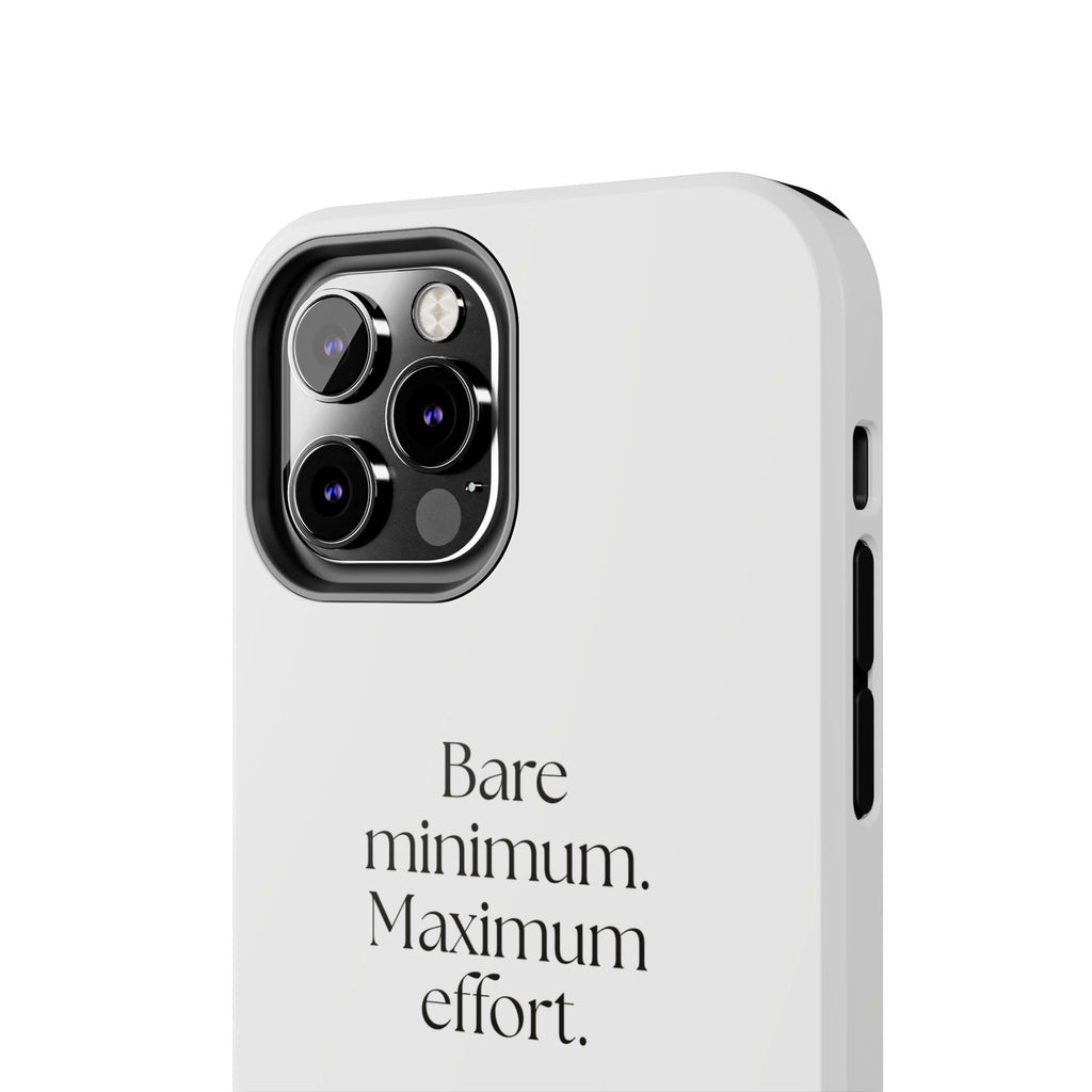 Bare minimum. Maximum effort - Tough Phone Case - Dry Humor