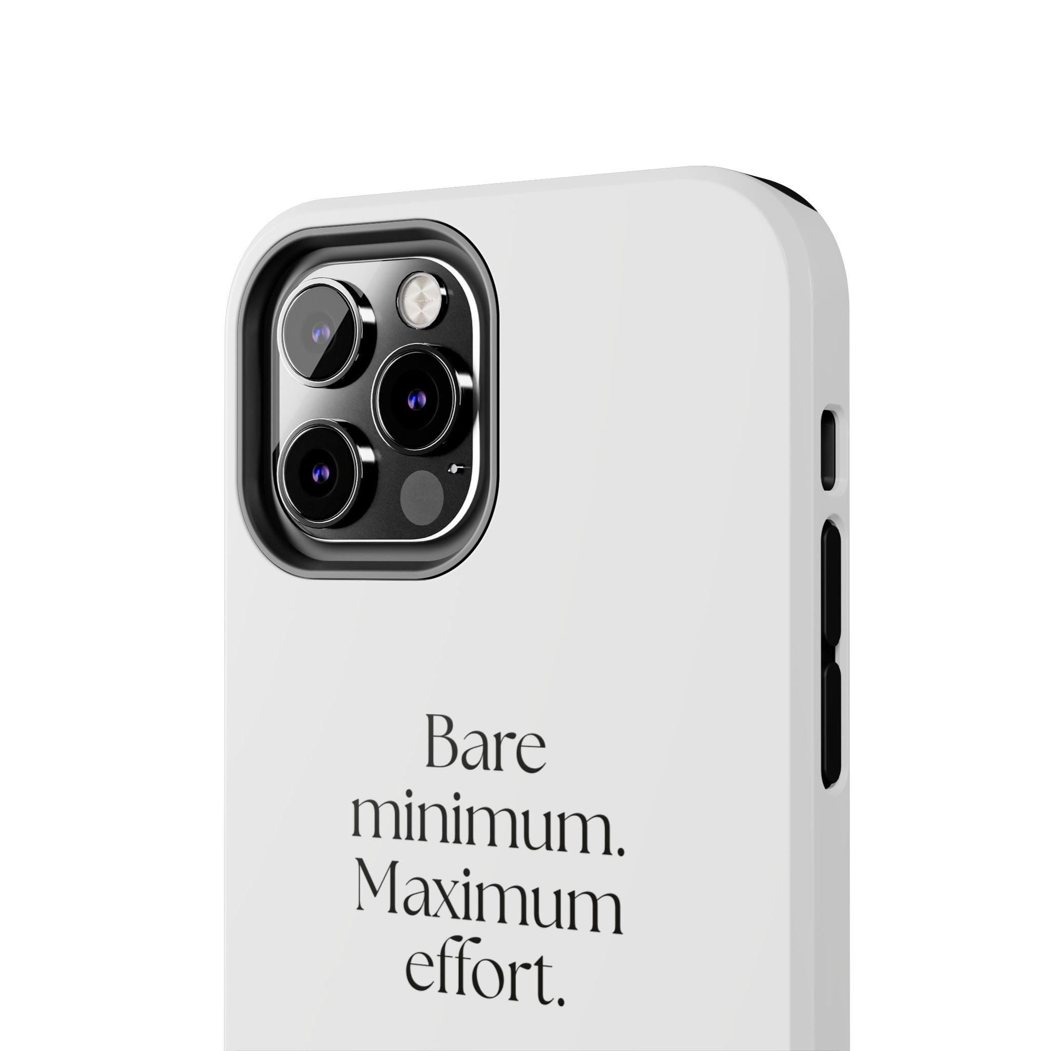 Bare minimum. Maximum effort - Tough Phone Case - Dry Humor