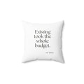 Existing took the whole budget - Throw Pillow - For Tired Days