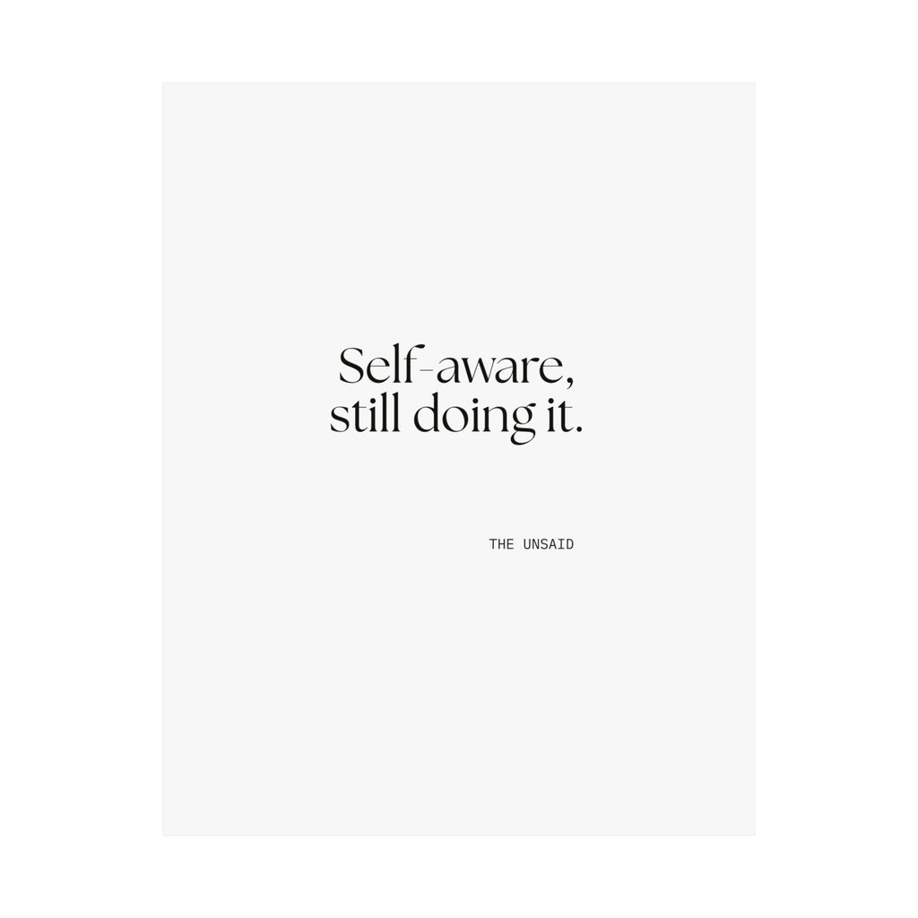 Self-aware, still doing it - Poster - Dry Humor