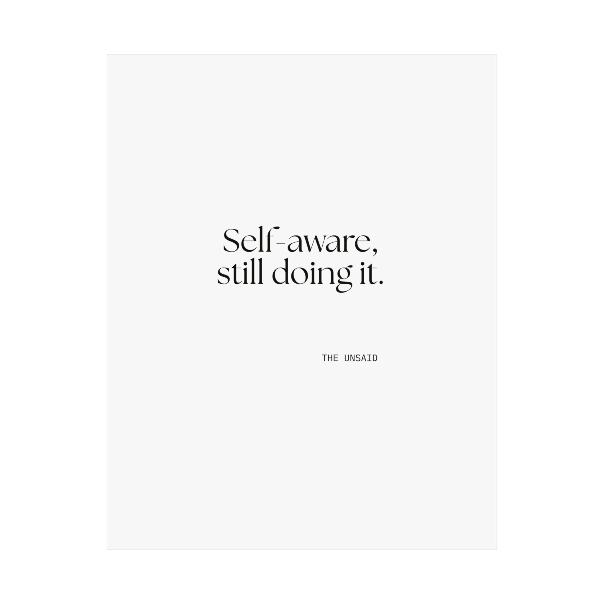 Self-aware, still doing it - Poster - Dry Humor