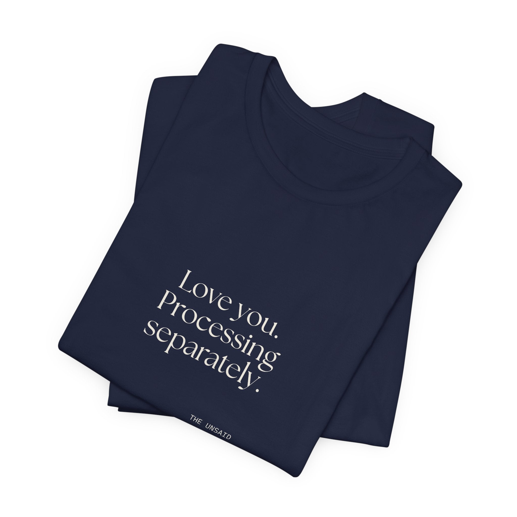 Love you. Processing separately - Shirt - For Someone Who Stays