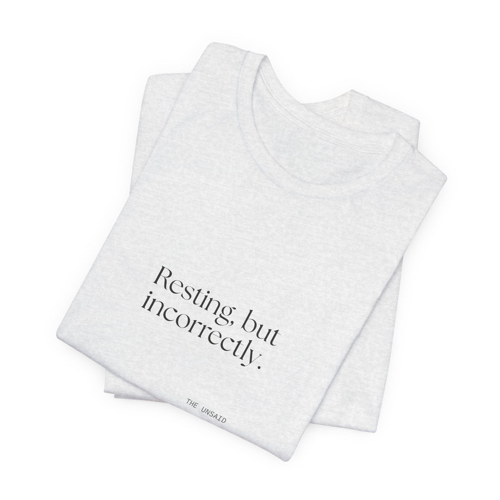 Resting, but incorrectly - Shirt - For Quiet Minds