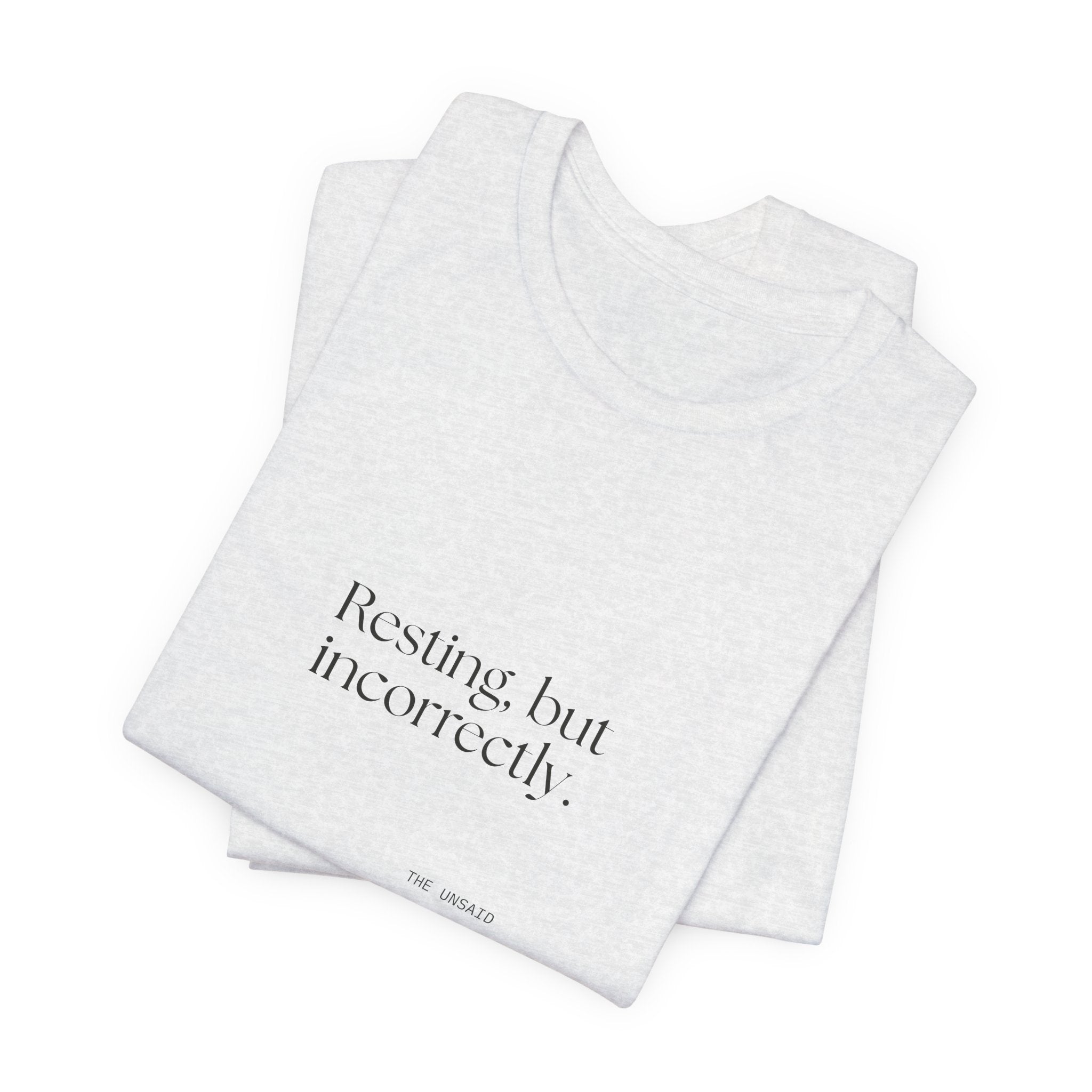 Resting, but incorrectly - Shirt - For Quiet Minds