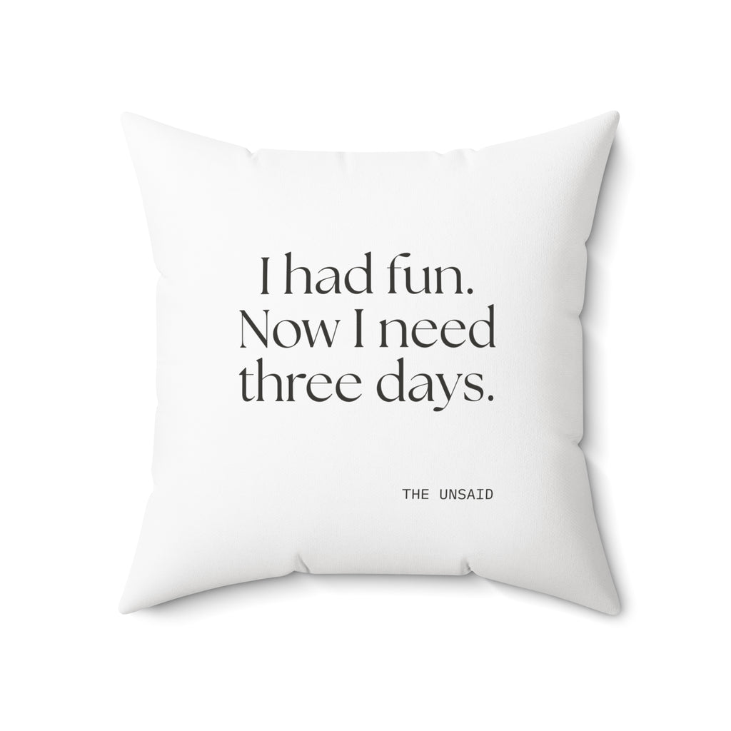 I had fun. Now I need three days - Throw Pillow - For Introverts