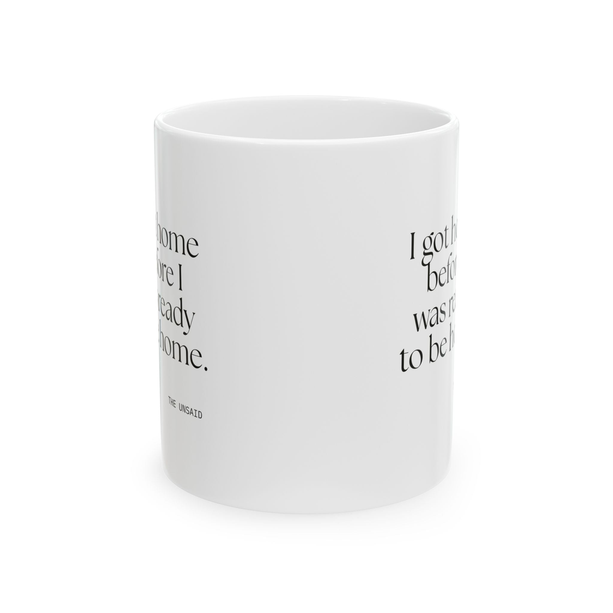 I got home before I was ready to be home - Coffee Mug - For Quiet Minds