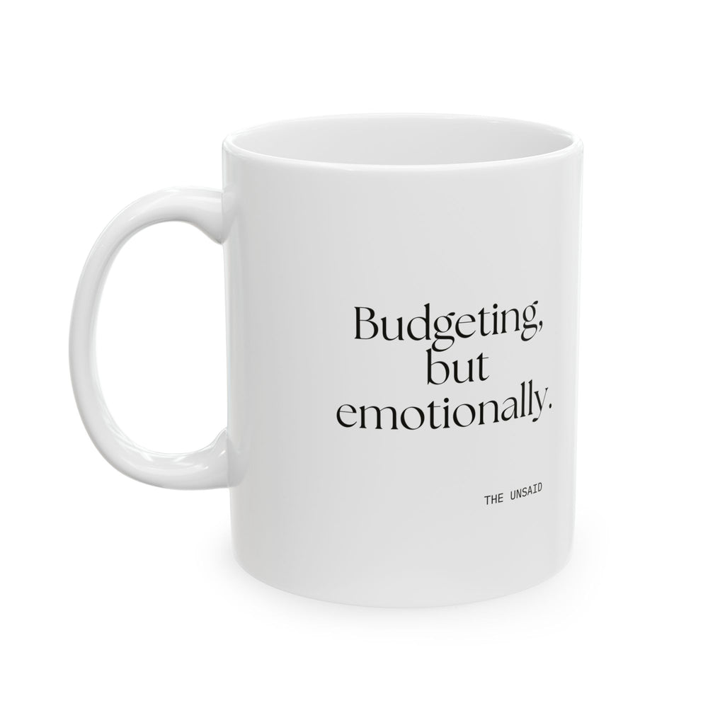 Budgeting, but emotionally - Coffee Mug - Dry Humor