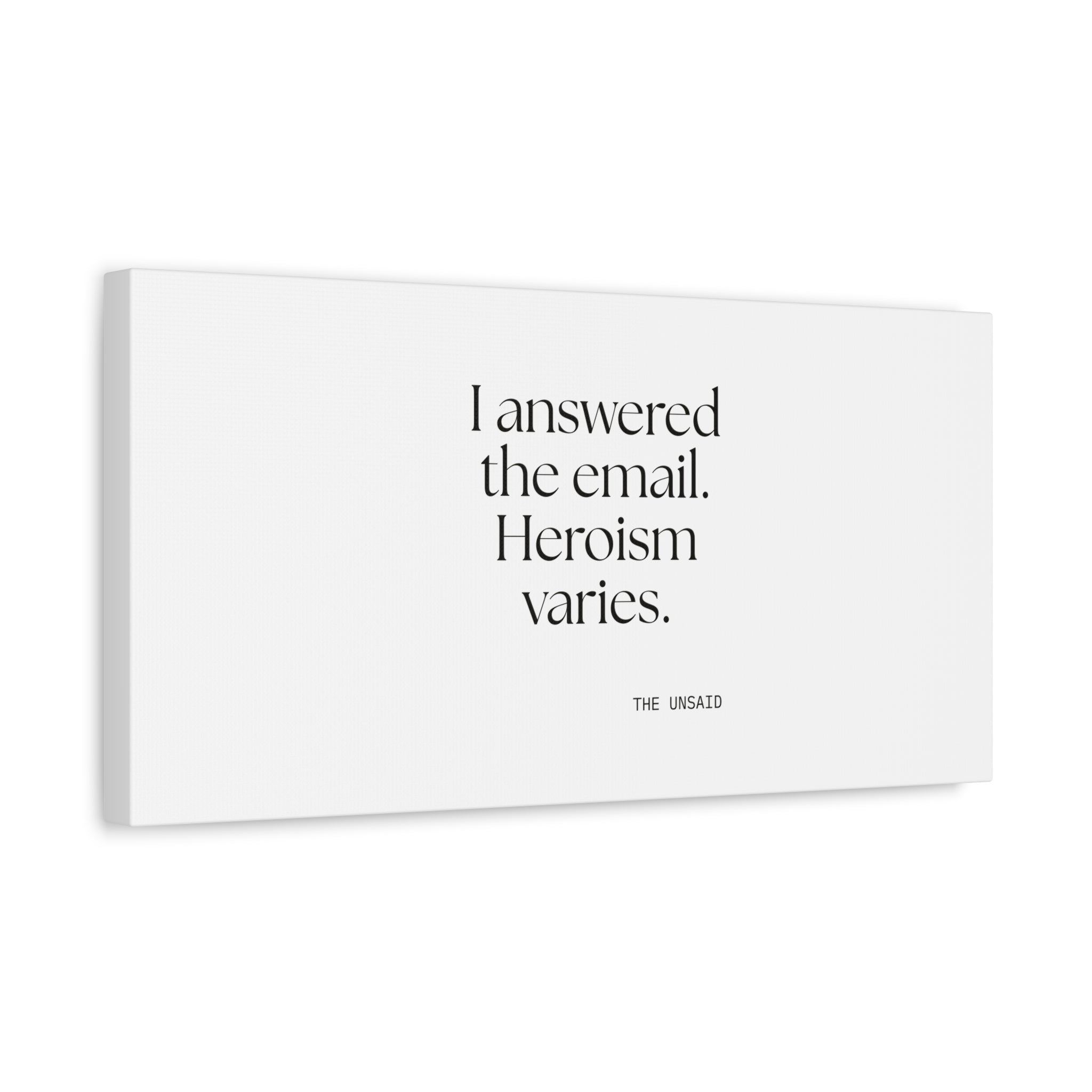 I answered the email. Heroism varies - Canvas Print - Dry Humor
