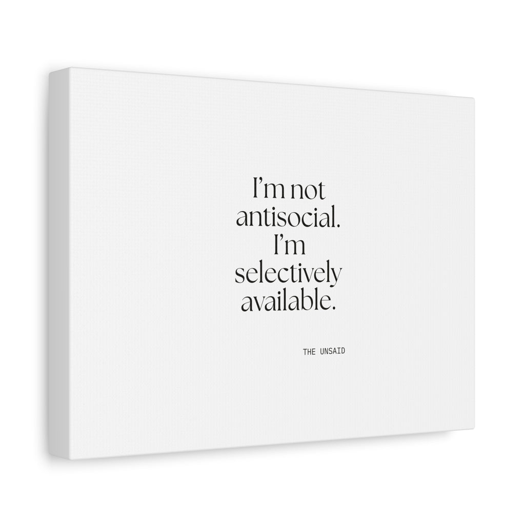 I’m not antisocial. I’m selectively available - Canvas Print - For Introverts