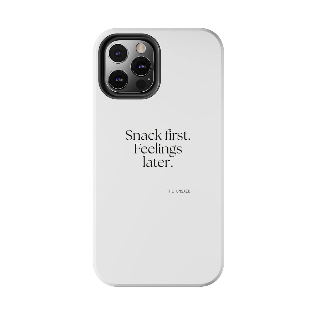 Snack first. Feelings later - Tough Phone Case - Dry Humor