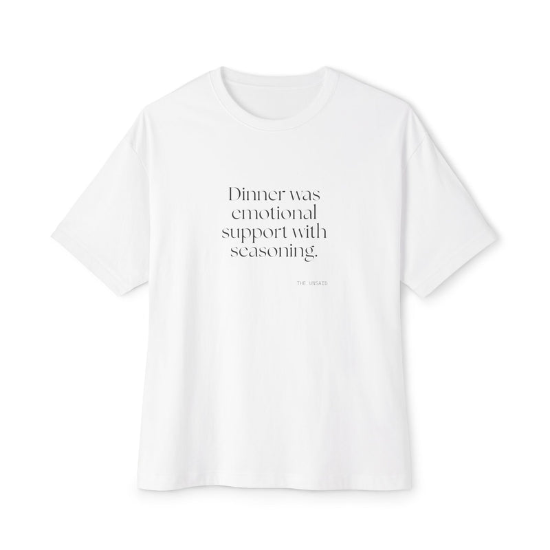 Oversized Tee — Dinner was emotional support with seasoning.