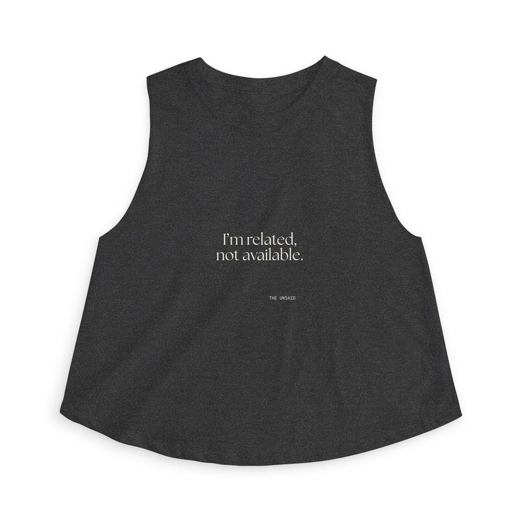 I’m related, not available - Crop Top - For Someone Who Stays