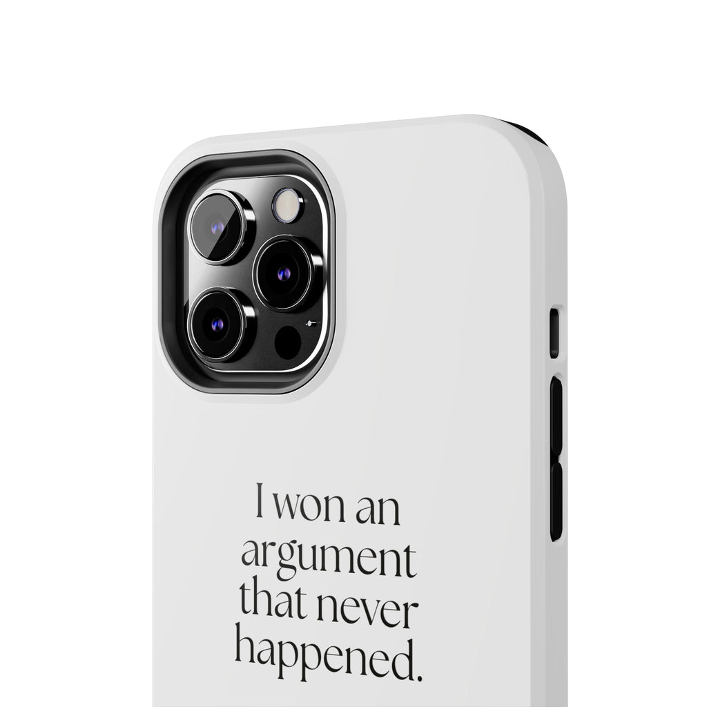 I won an argument that never happened - Tough Phone Case - For Overthinkers