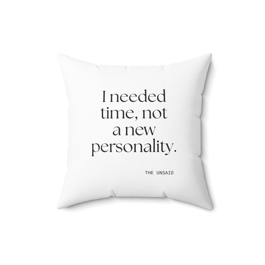 I needed time, not a new personality - Throw Pillow - Dry Humor