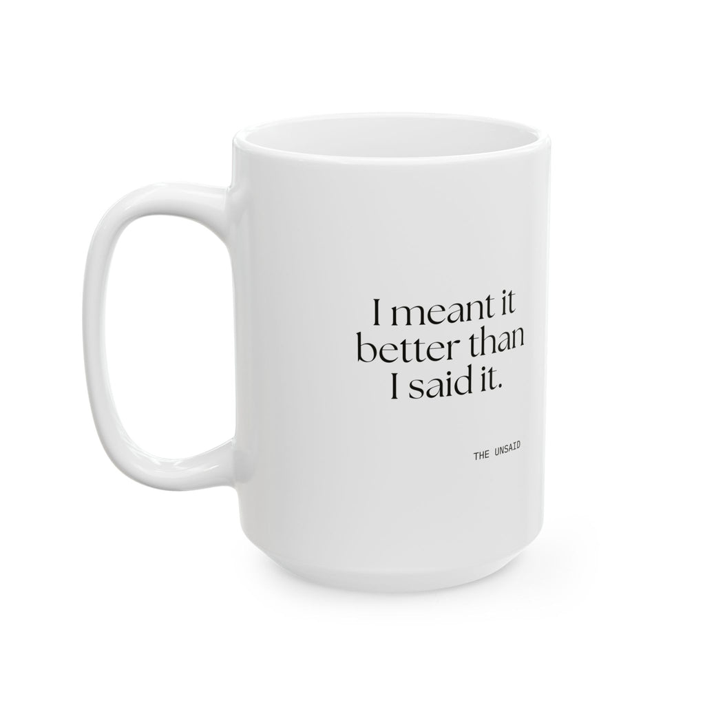 I meant it better than I said it - Coffee Mug - For Introverts