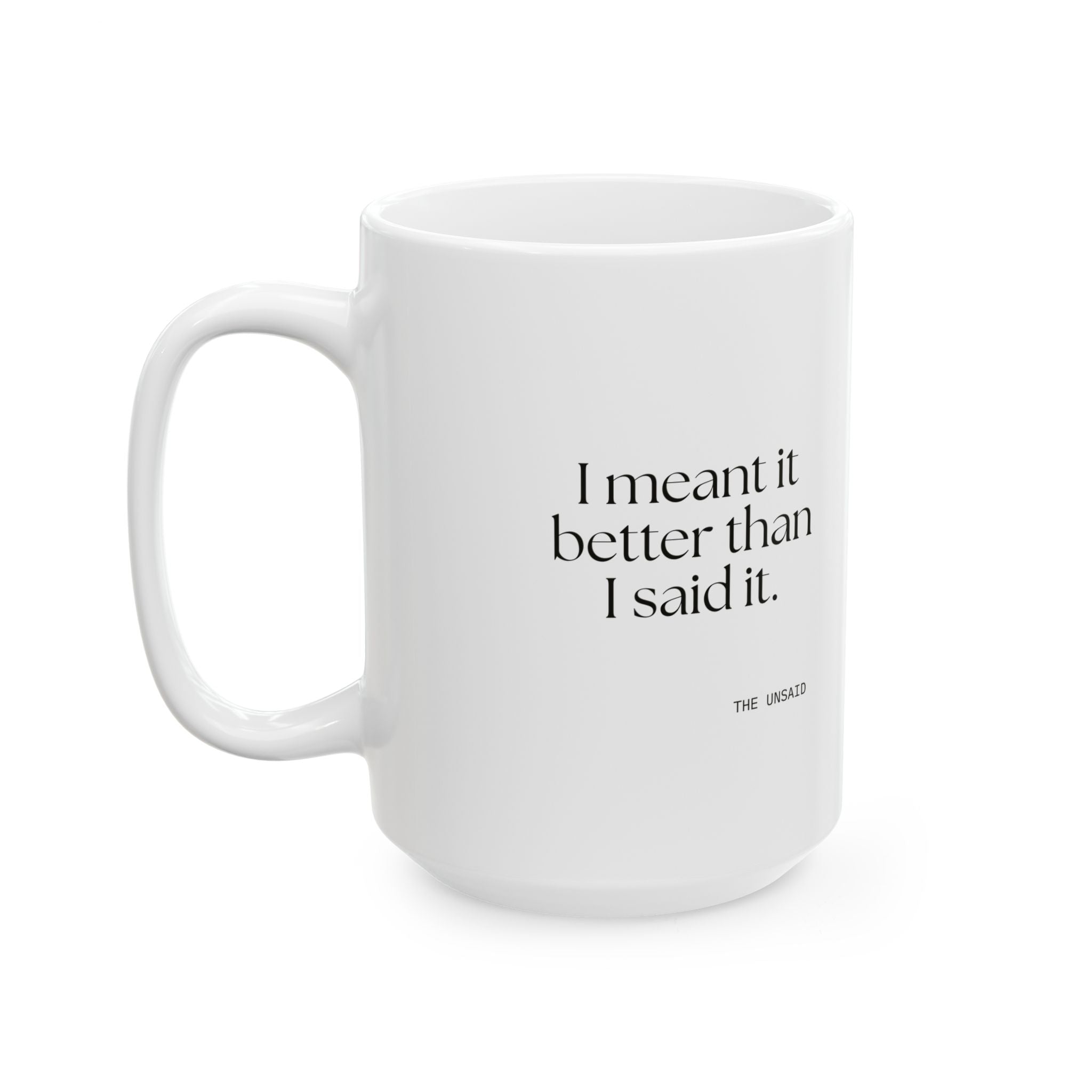 I meant it better than I said it - Coffee Mug - For Introverts