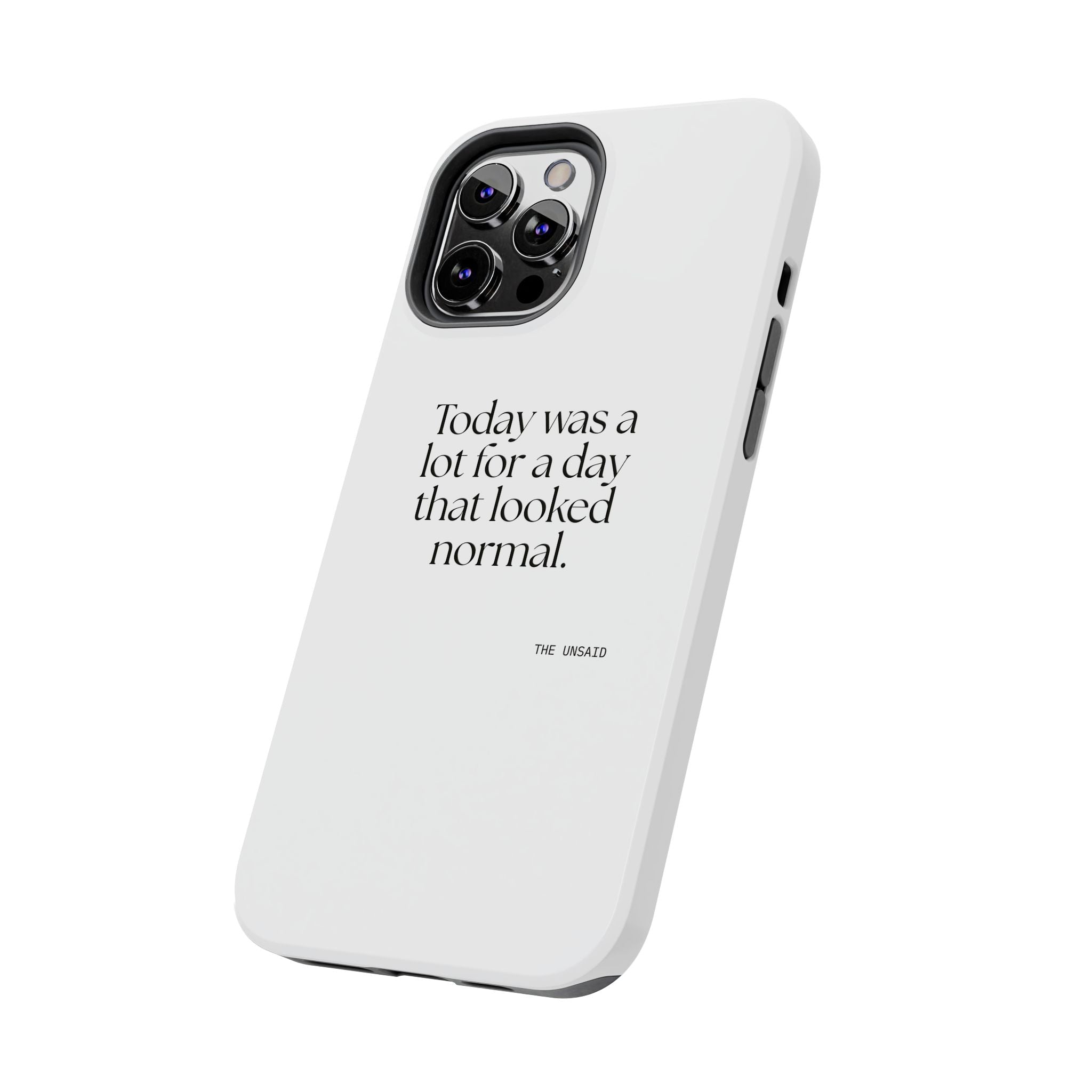 Today was a lot for a day that looked normal - Tough Phone Case - For Tired Days