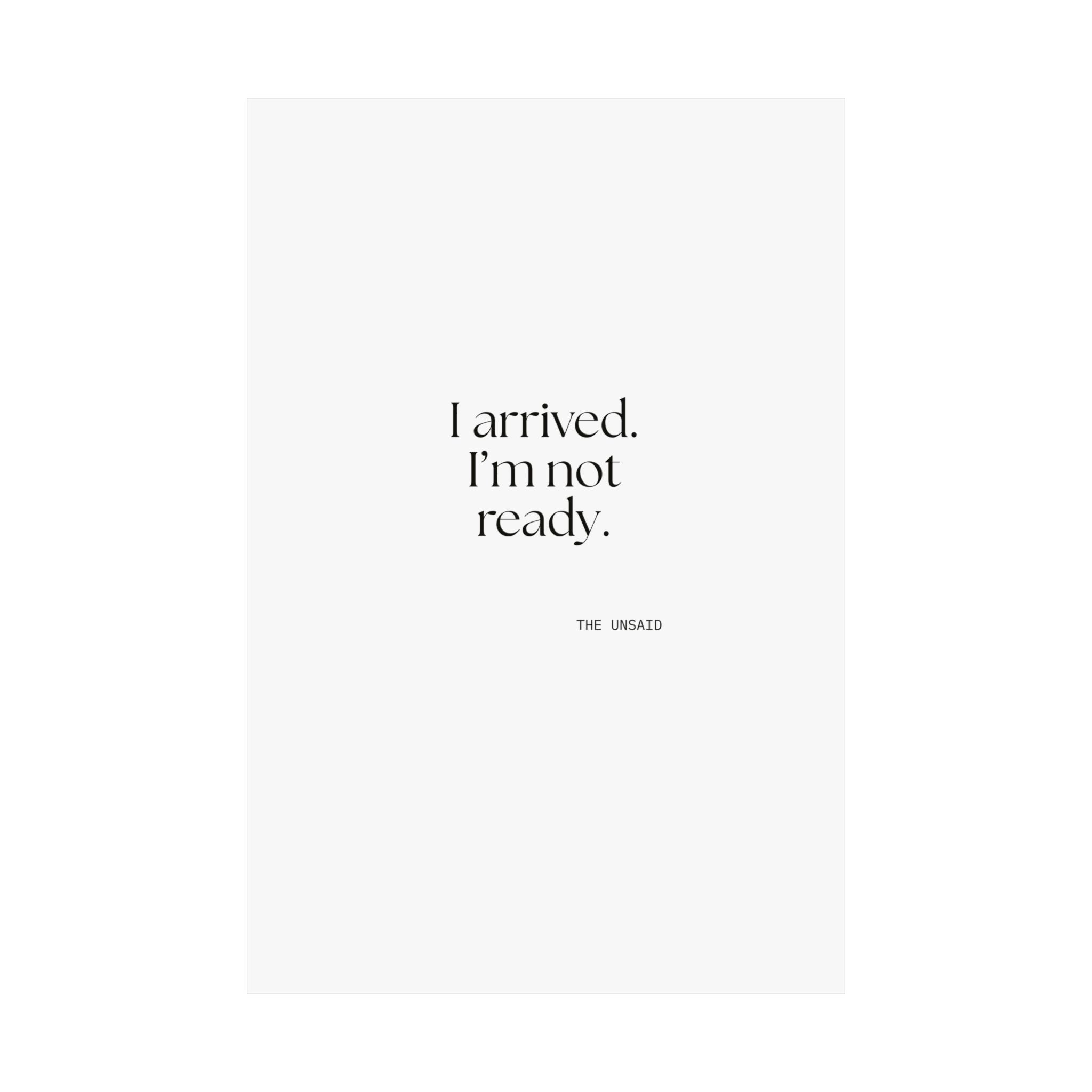 I arrived. I’m not ready - Poster - For Quiet Minds