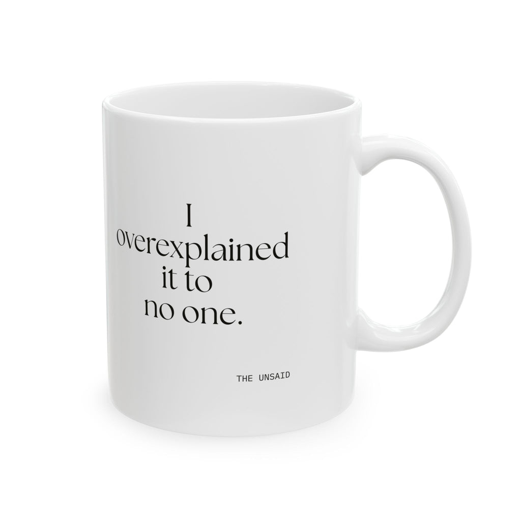 I overexplained it to no one - Coffee Mug - For Overthinkers