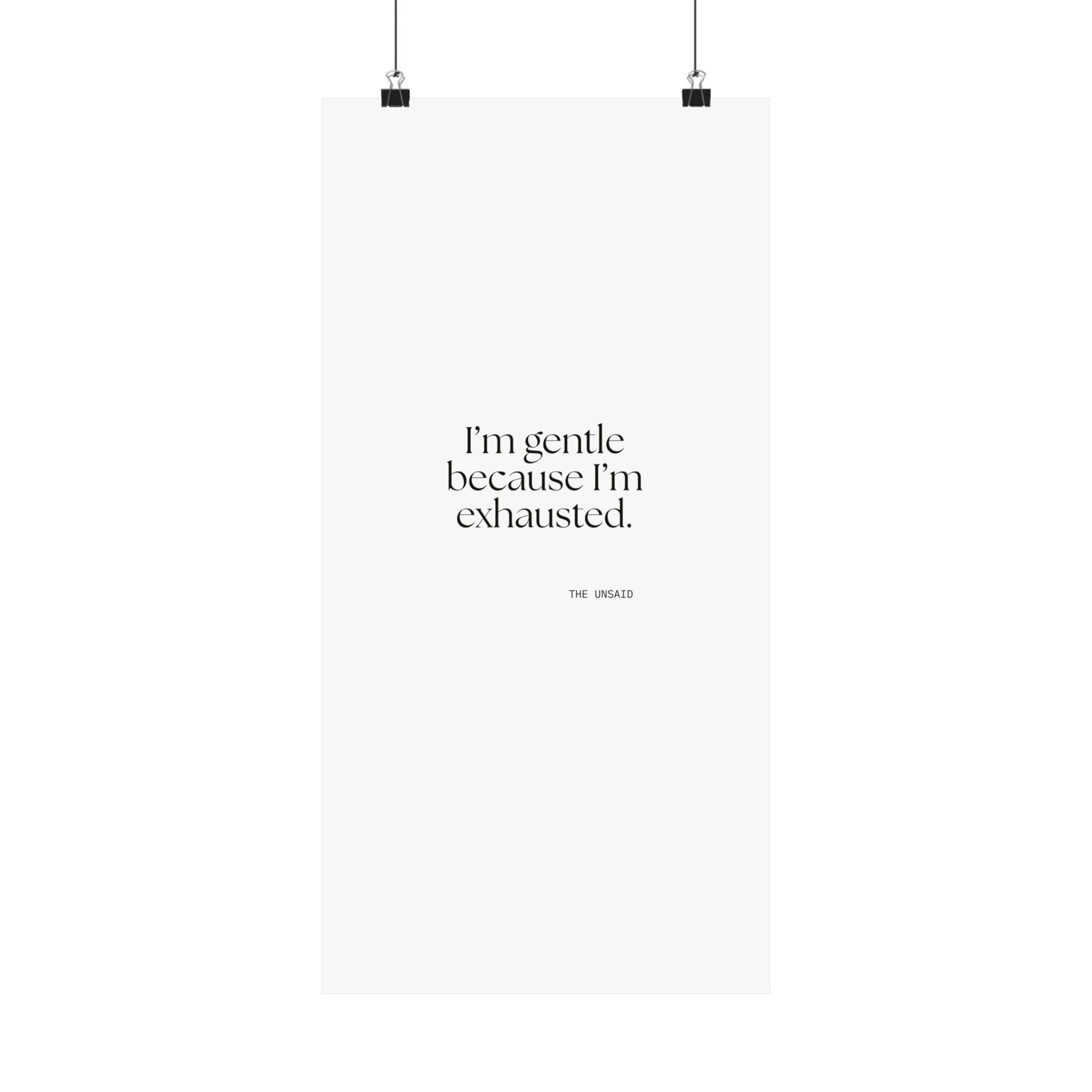 I’m gentle because I’m exhausted - Poster - Dry Humor