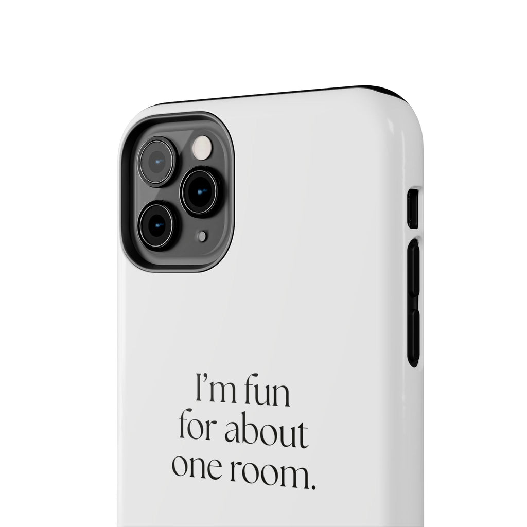 I’m fun for about one room - Tough Phone Case - For Introverts