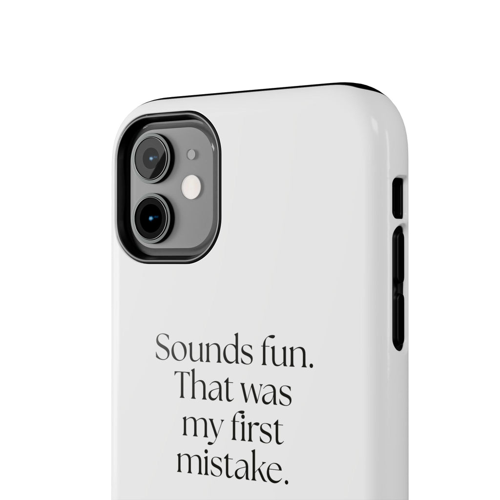 Sounds fun. That was my first mistake - Tough Phone Case - For Introverts