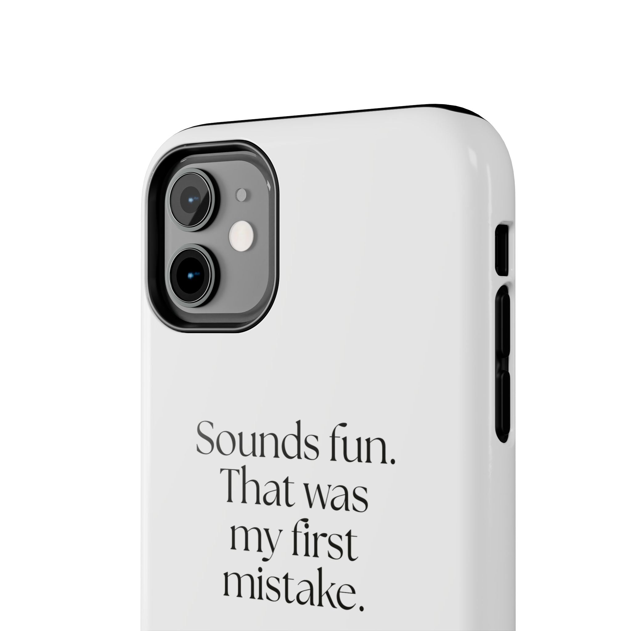 Sounds fun. That was my first mistake - Tough Phone Case - For Introverts