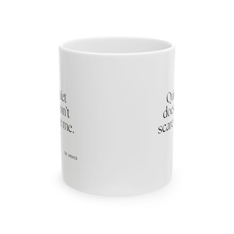 Coffee Mug — Quiet doesn’t scare me.