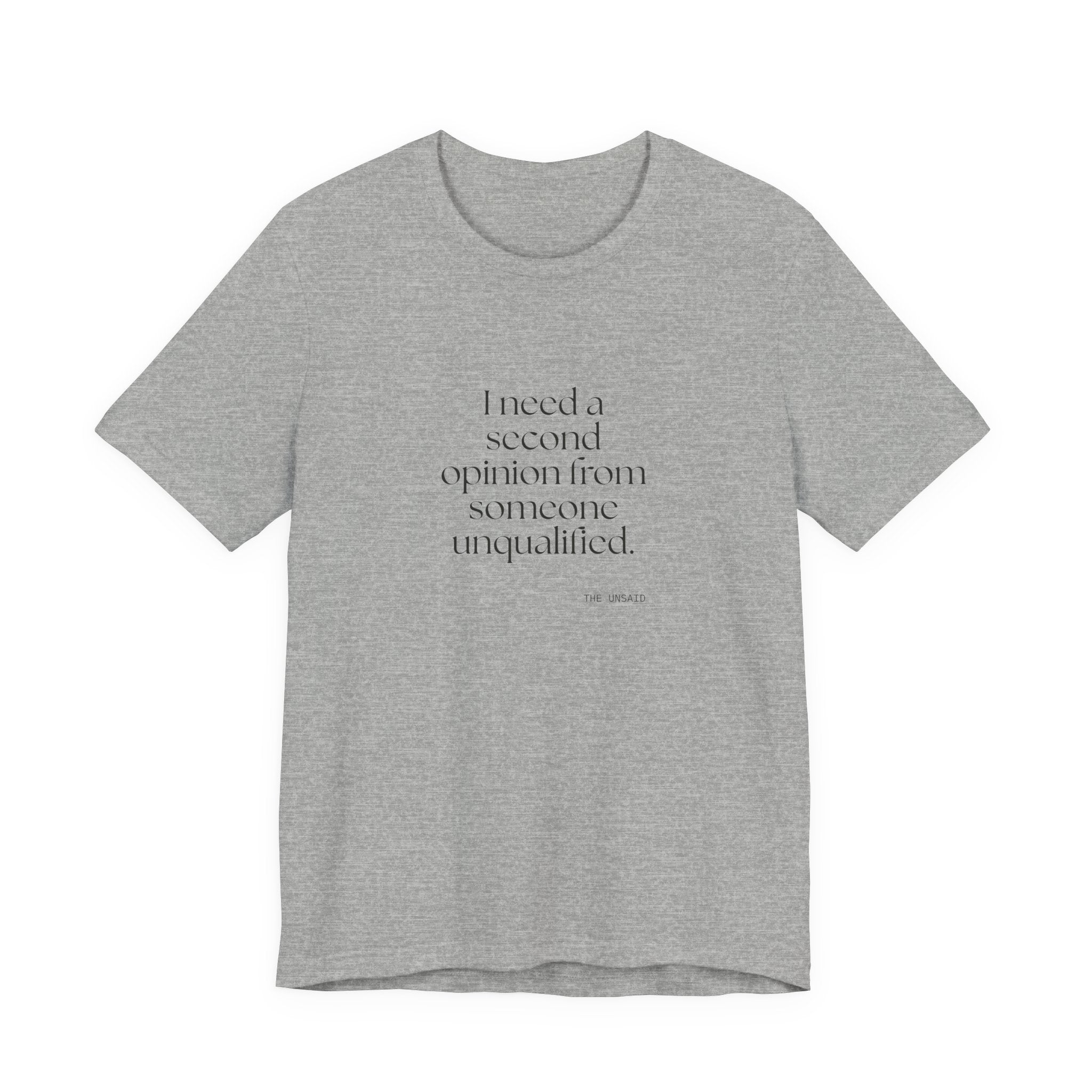 I need a second opinion from someone unqualified - Shirt - For Overthinkers
