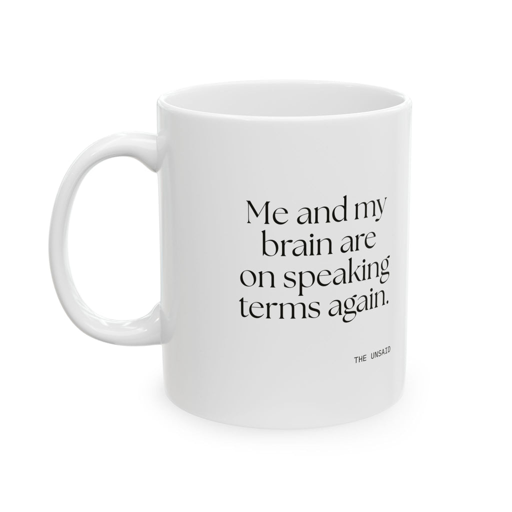 Me and my brain are on speaking terms again - Coffee Mug - Dry Humor