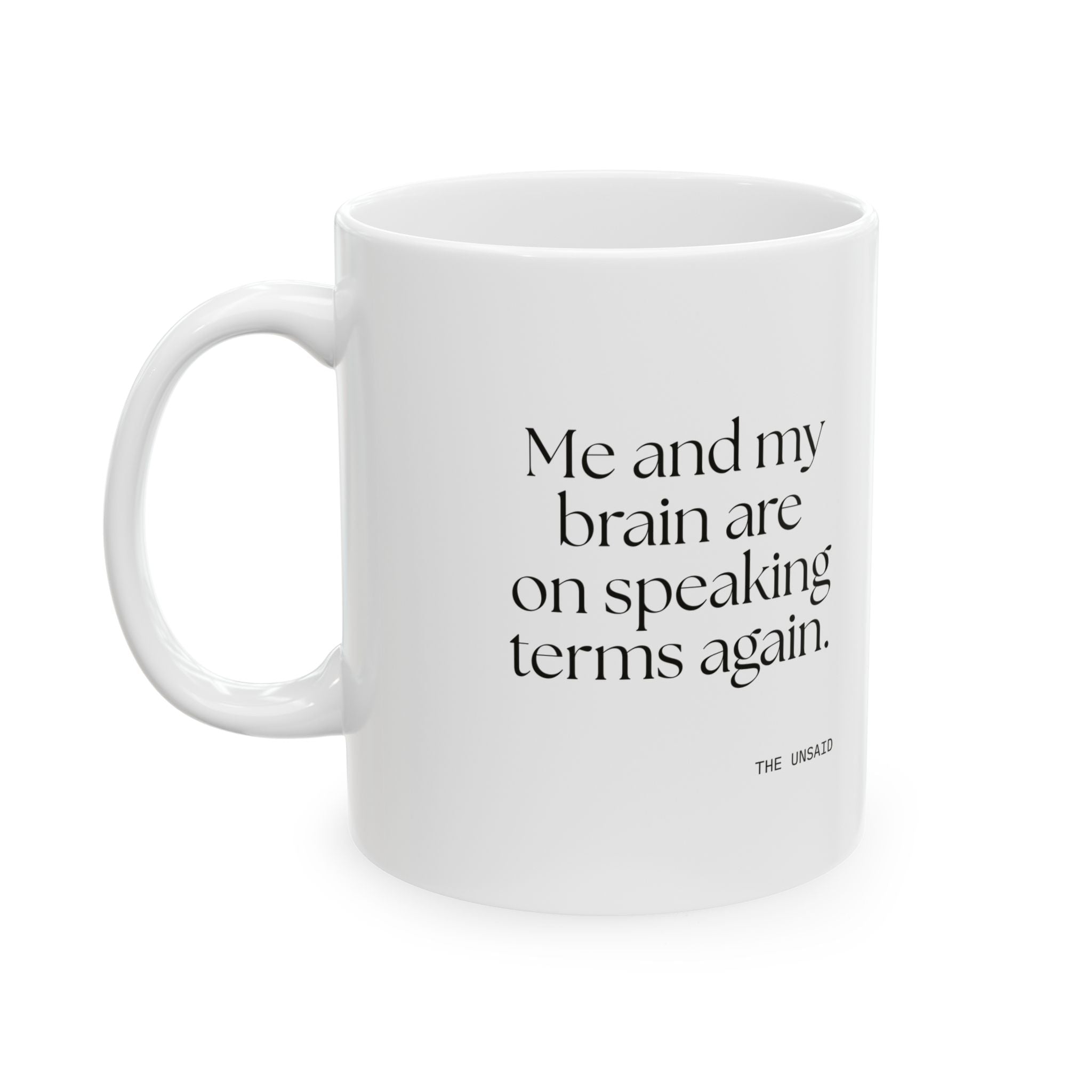Me and my brain are on speaking terms again - Coffee Mug - Dry Humor