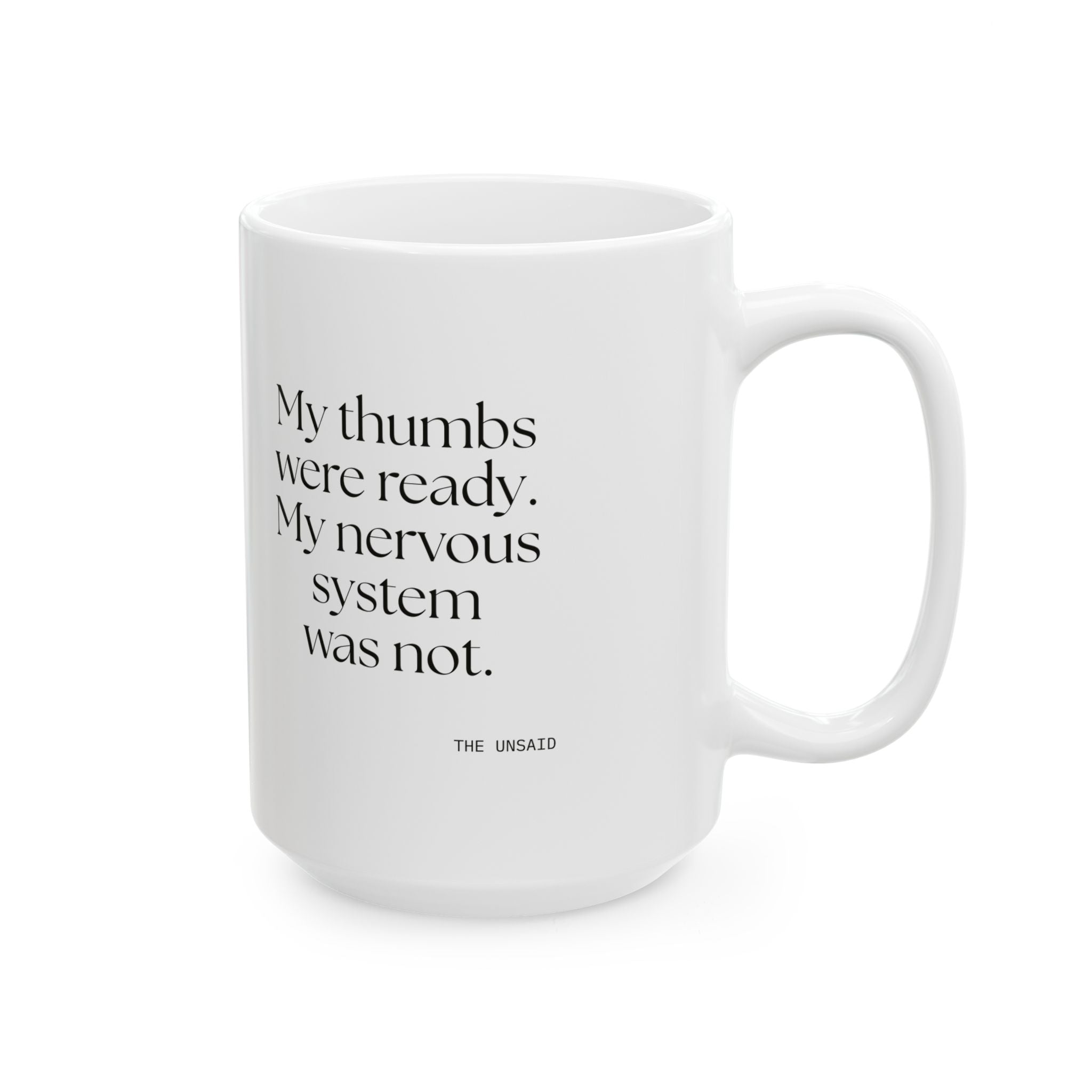 My thumbs were ready. My nervous system was not - Coffee Mug - For Overthinkers