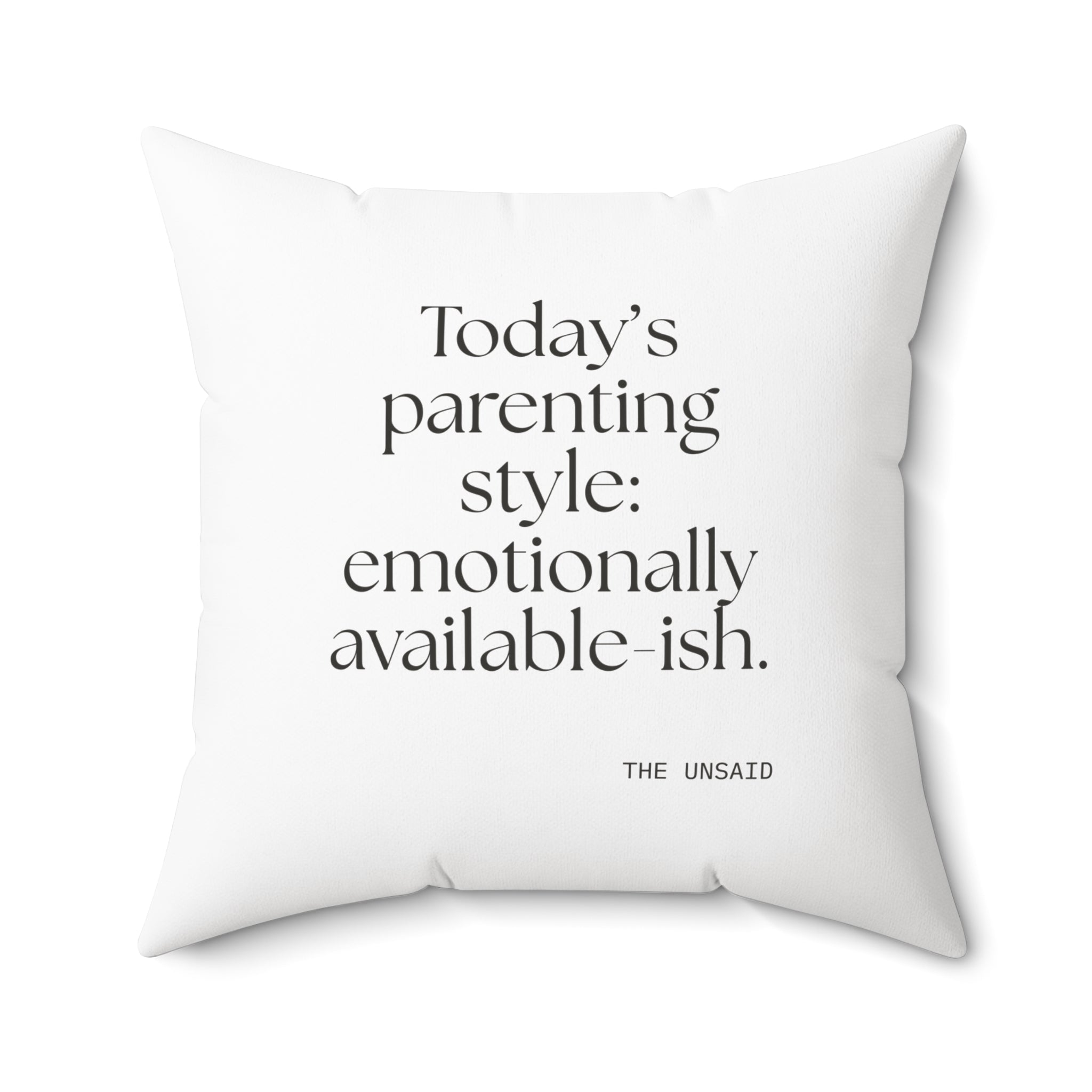Today’s parenting style: emotionally available-ish - Throw Pillow - Dry Humor