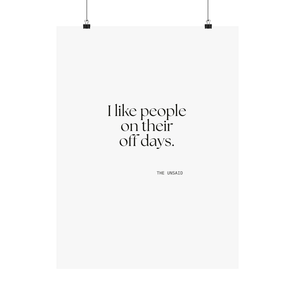 I like people on their off days - Poster - For Someone Who Stays