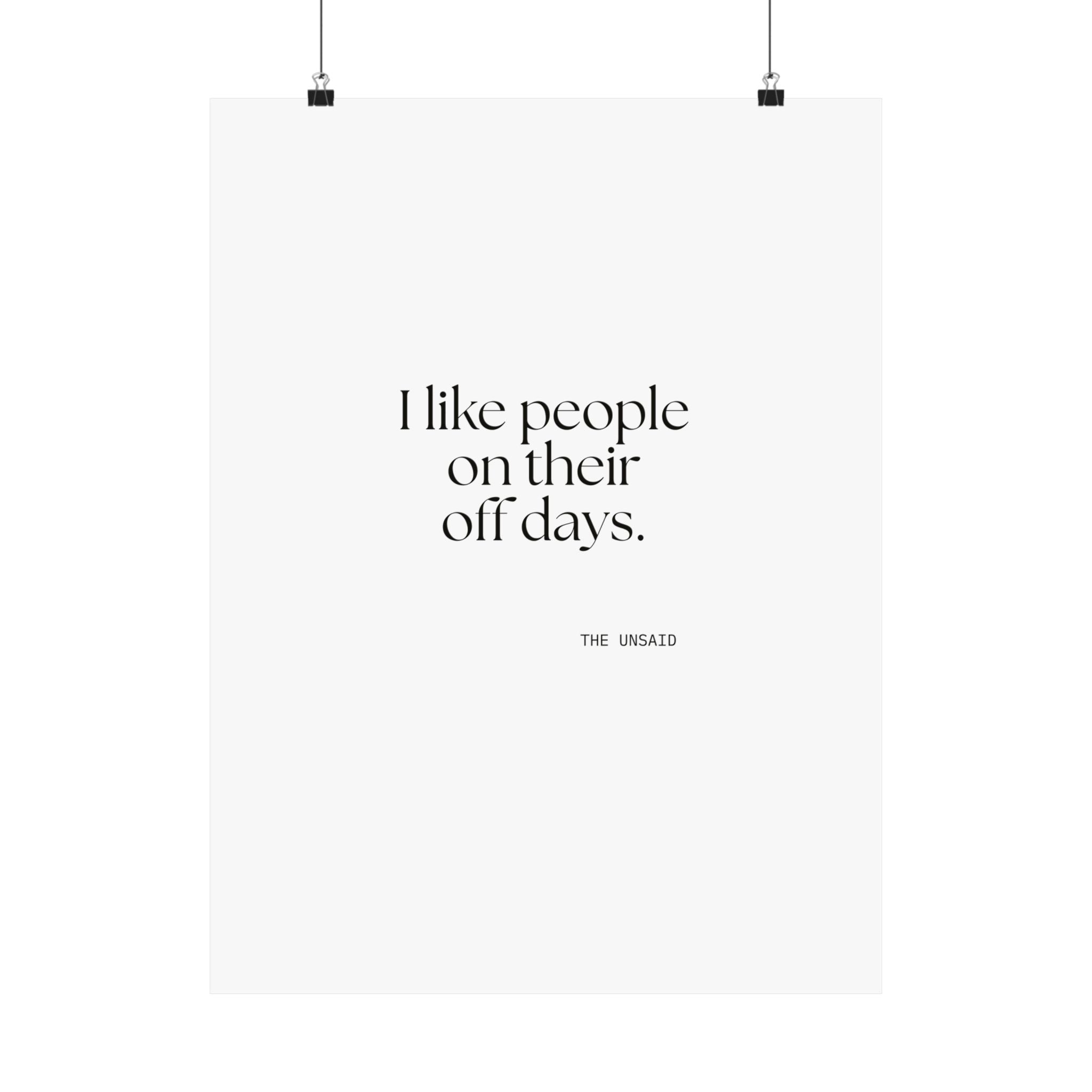I like people on their off days - Poster - For Someone Who Stays