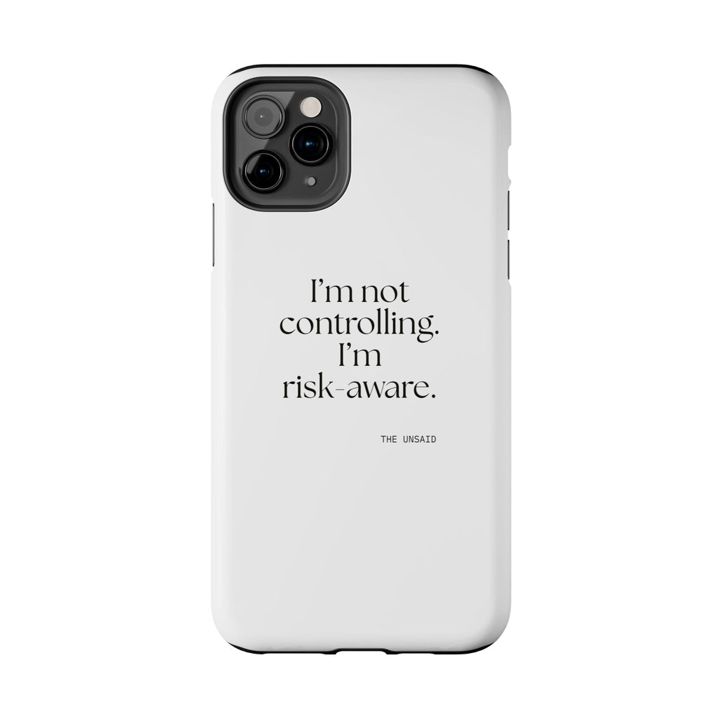 I’m not controlling. I’m risk-aware - Tough Phone Case - Dry Humor