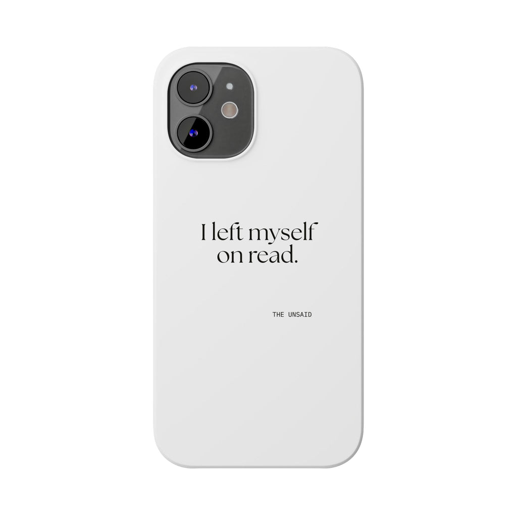 I left myself on read - Phone Case - For Overthinkers