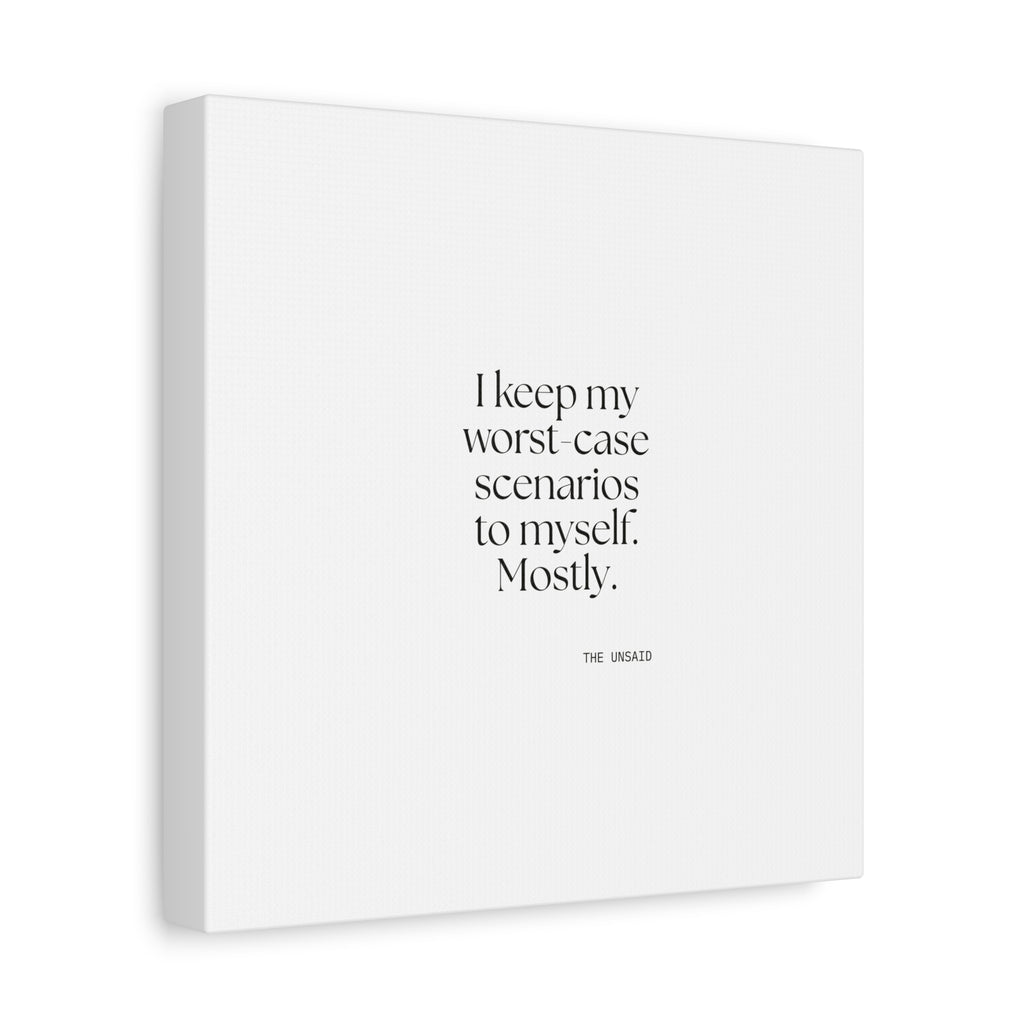 I keep my worst-case scenarios to myself. Mostly - Canvas Print - For Introverts
