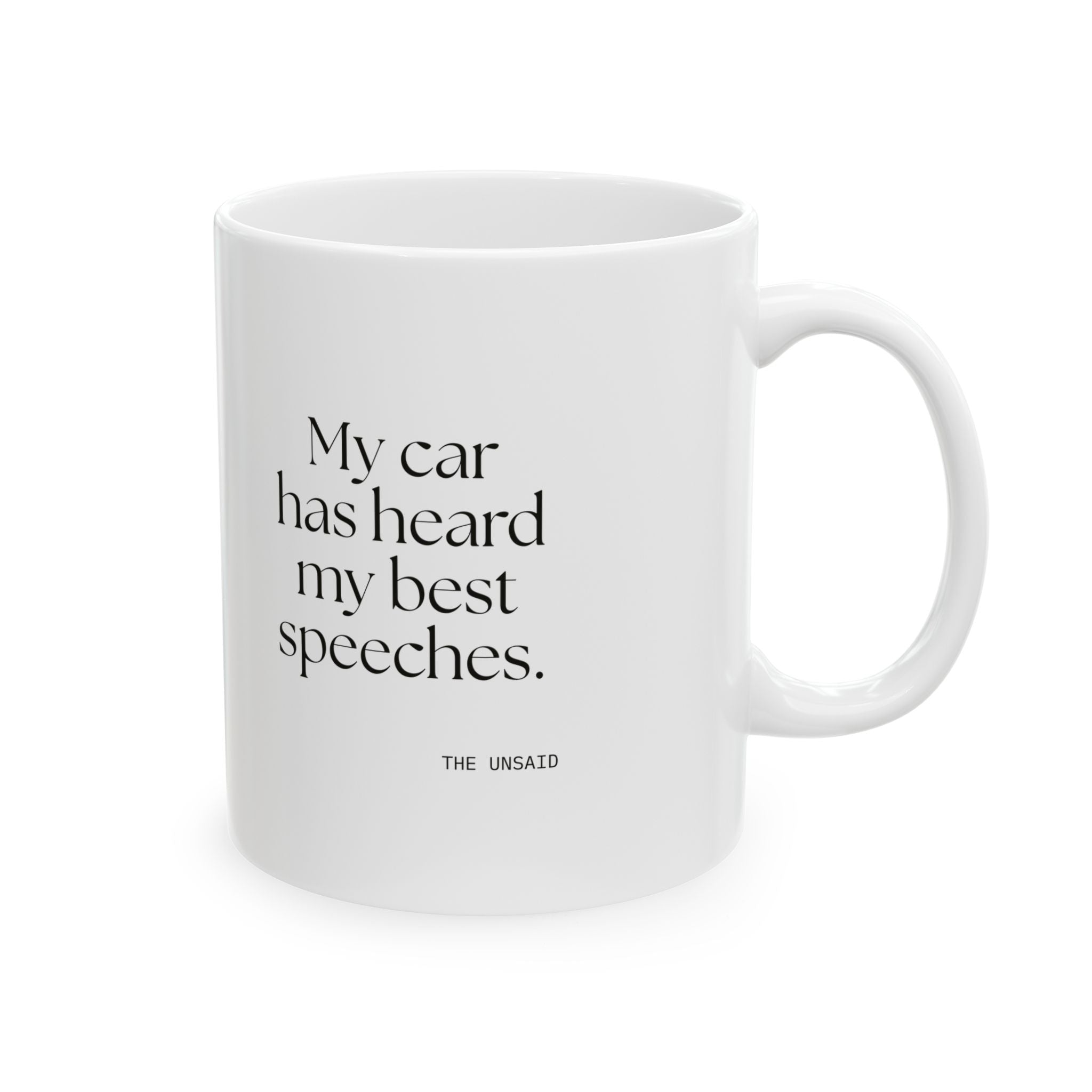My car has heard my best speeches - Coffee Mug - For Quiet Minds