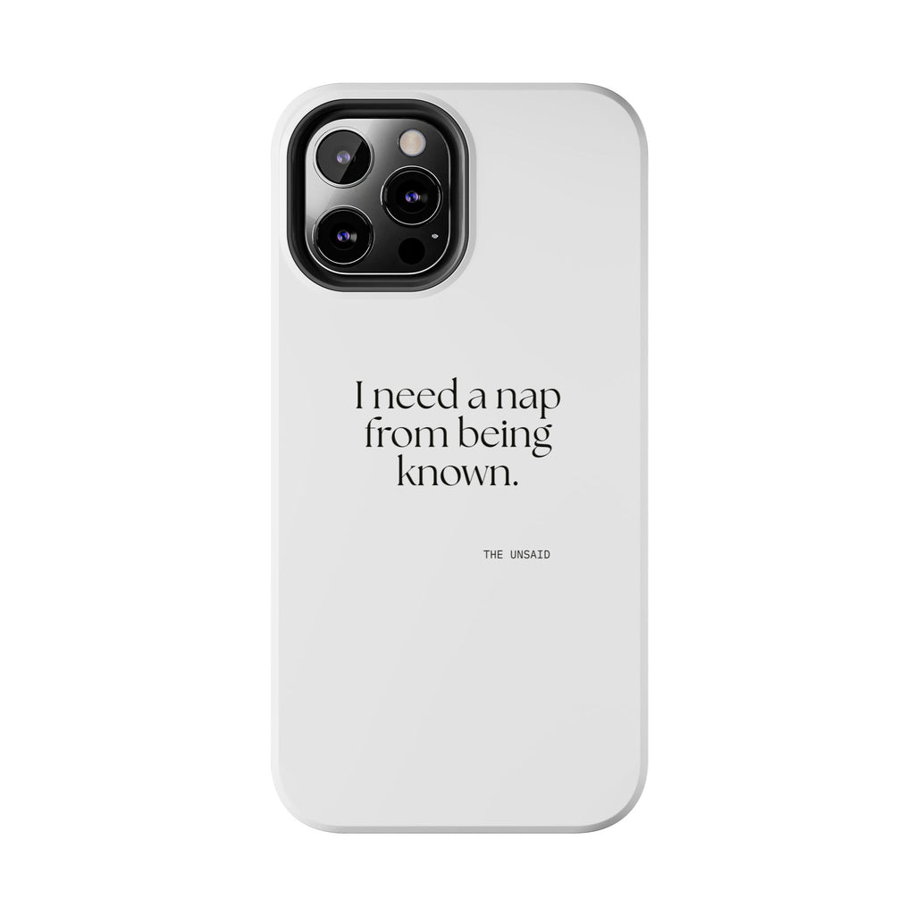 I need a nap from being known - Tough Phone Case - For Someone Who Stays