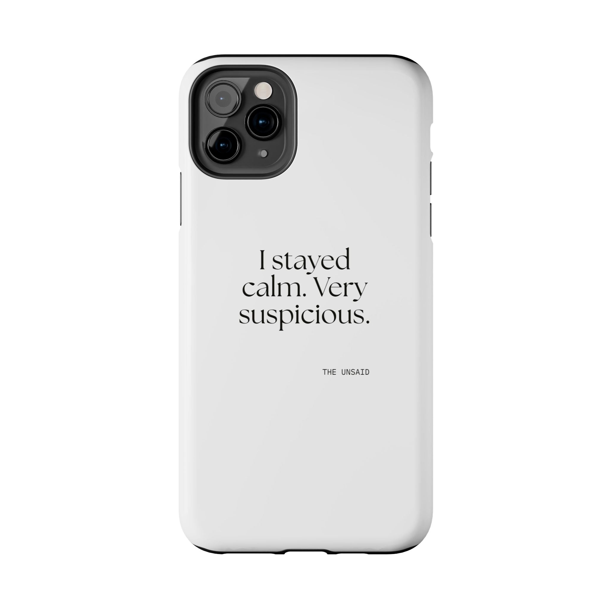 I stayed calm. Very suspicious - Tough Phone Case - Dry Humor