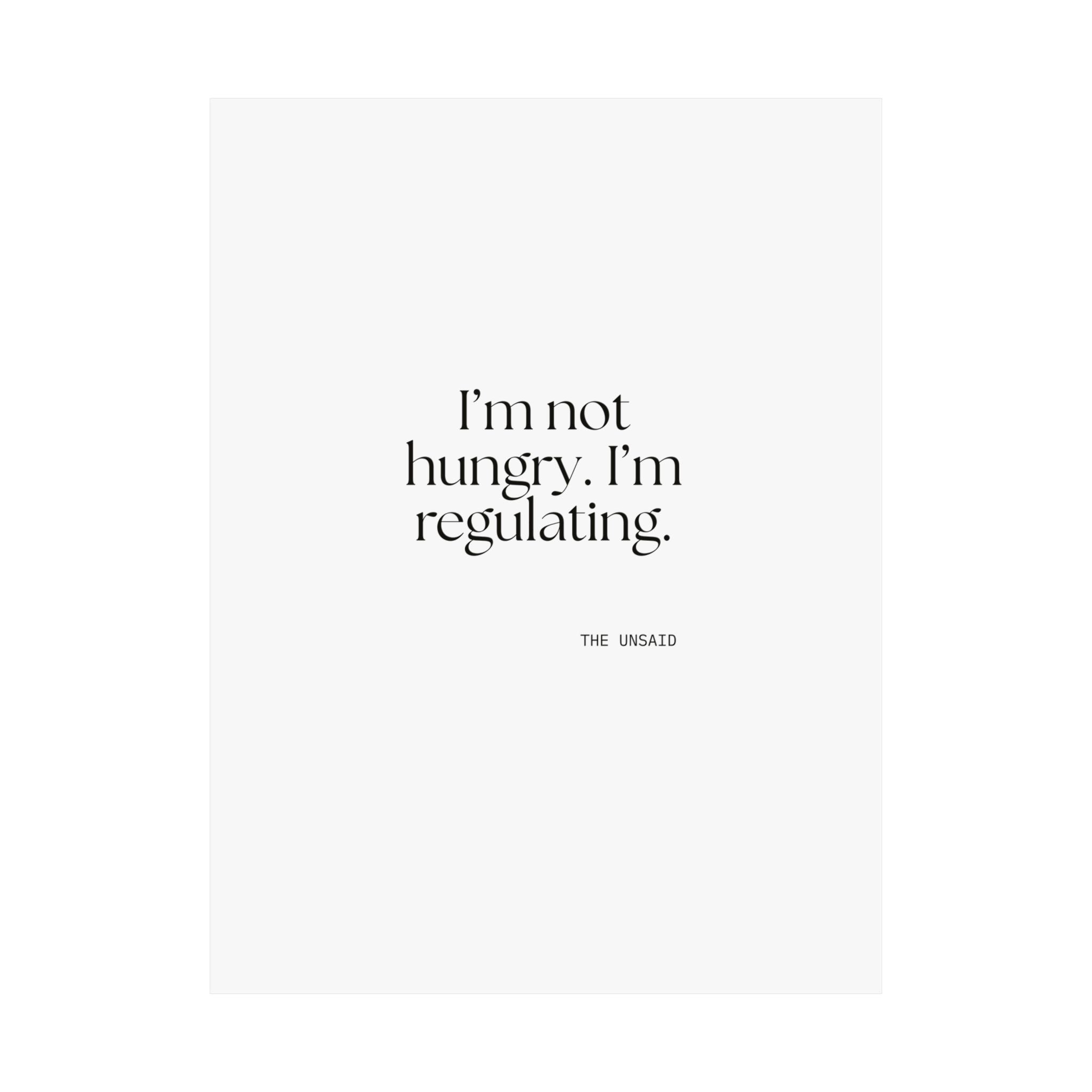 I’m not hungry. I’m regulating - Poster - Dry Humor