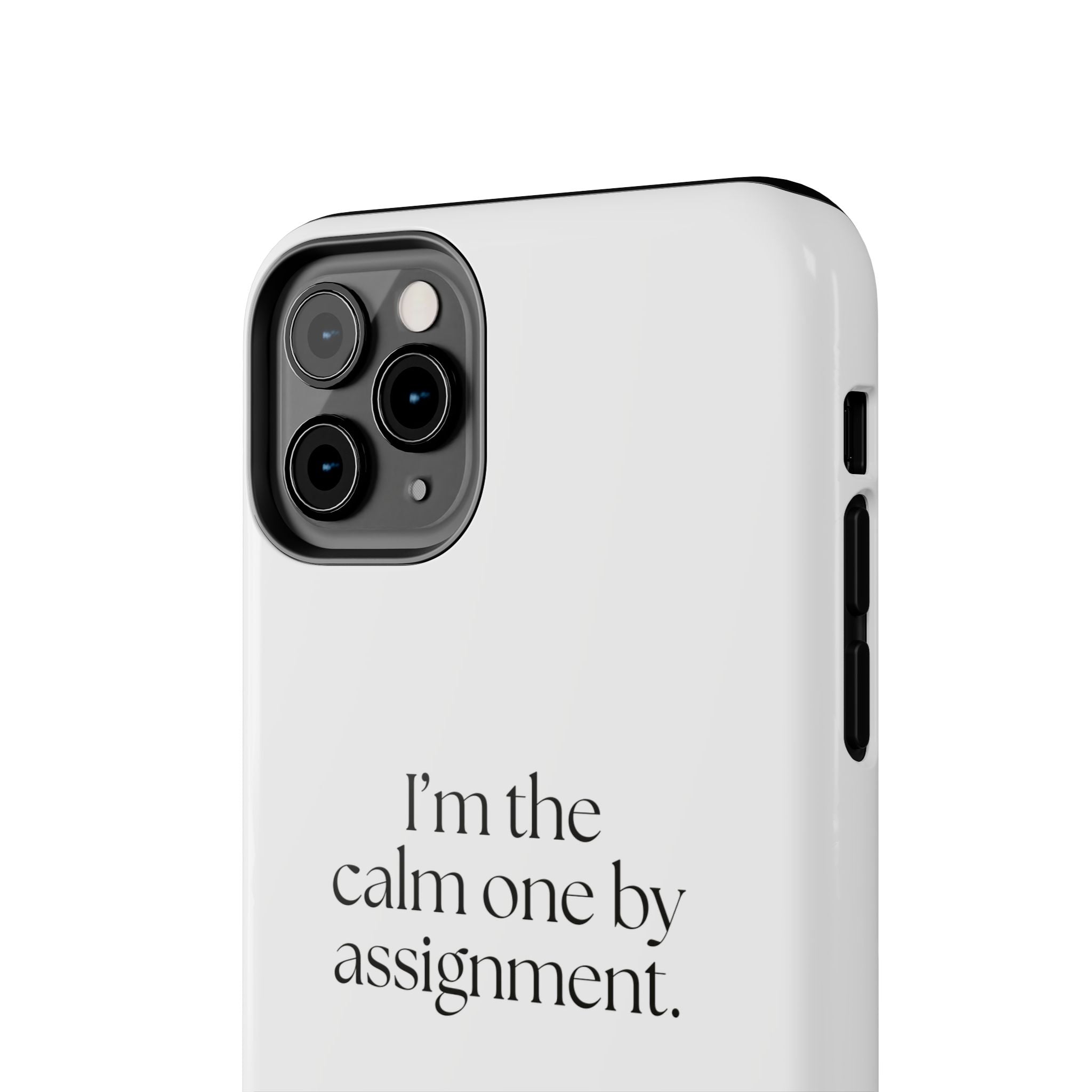 I’m the calm one by assignment - Tough Phone Case - For Someone Who Stays