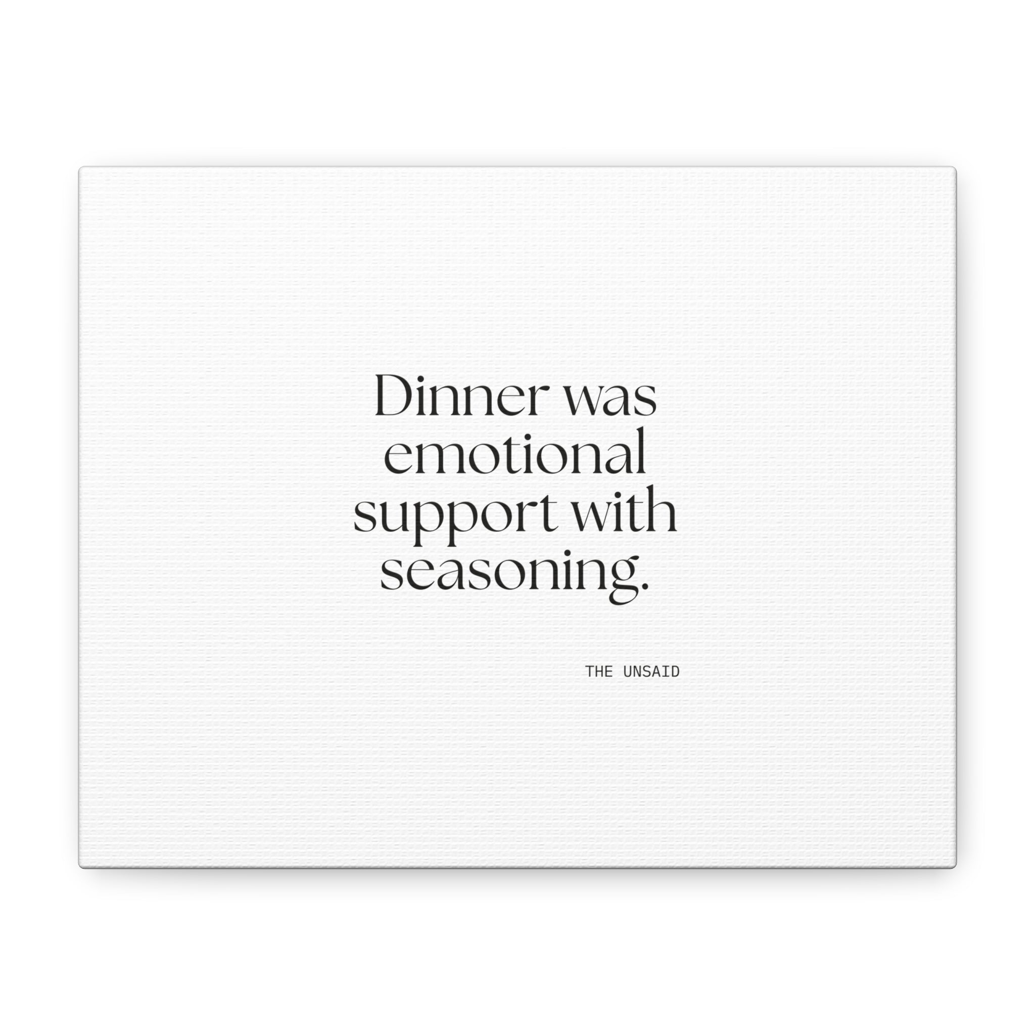 Dinner was emotional support with seasoning - Canvas Print - Dry Humor