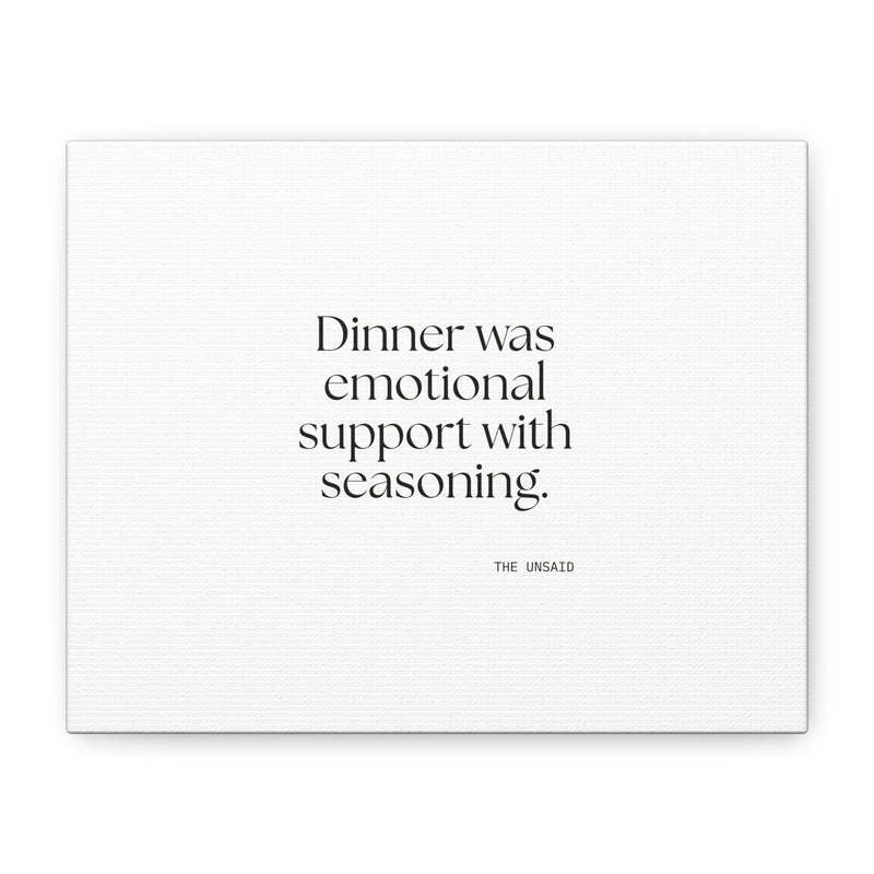 Canvas Print — Dinner was emotional support with seasoning.